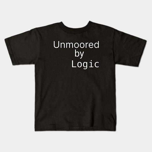 Unmoored by Logic Kids T-Shirt by LuxAeterna